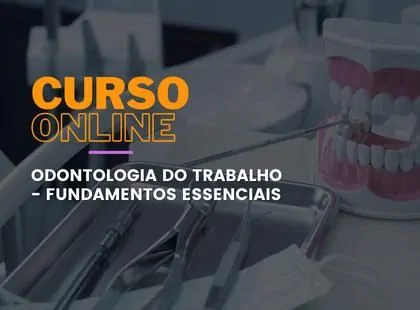 Odontologia do Trabalho – Fundamentos Essenciais