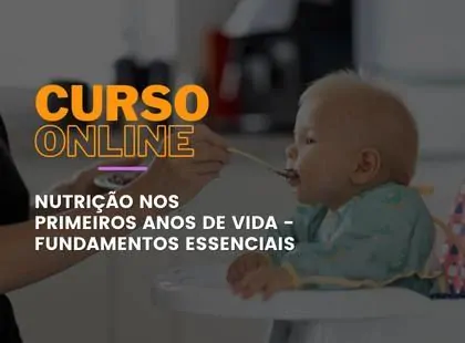 Nutrição nos primeiros anos de vida – Fundamentos Essenciais